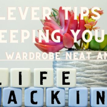 10 Clever Tips for Keeping