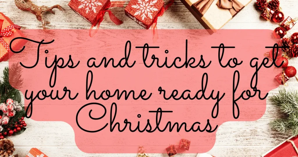 Tips and tricks to get your home ready for Christmas Tips and tricks to get your home ready for Christmas